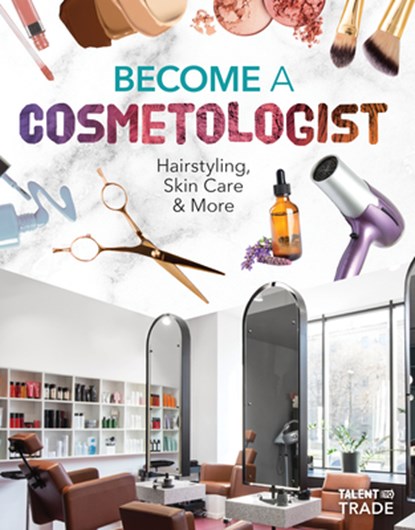 Become a Cosmetologist: Hairstyling, Skin Care & More: Hairstyling, Skin Care & More, Margo Gates - Gebonden - 9781098294960