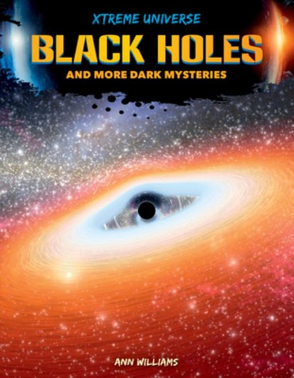 Black Holes and More Dark Mysteries, Ann Williams - Gebonden - 9781098295035