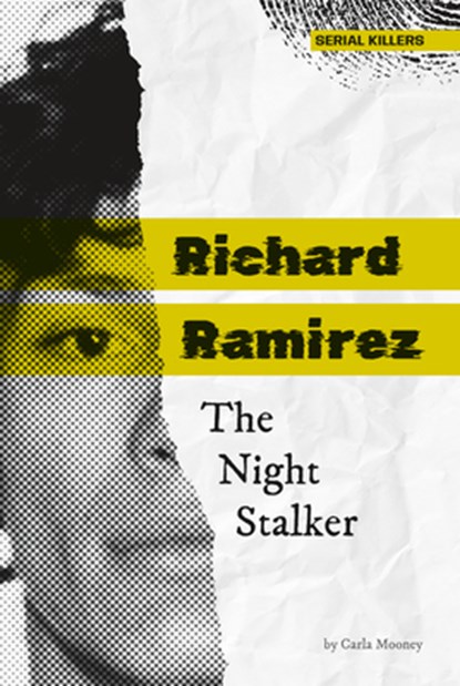 Richard Ramirez: The Night Stalker: The Night Stalker, Carla Mooney - Gebonden - 9781098295370