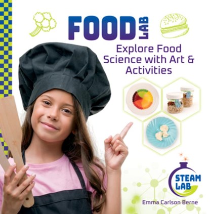 Food Lab: Explore Food Science with Art & Activities: Explore Food Science with Art & Activities, Emma Carlson Berne - Gebonden - 9781098296452