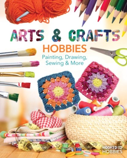 Arts & Crafts Hobbies: Painting, Drawing, Sewing & More: Painting, Drawing, Sewing & More, Ruby Daniels - Gebonden - 9781098297725