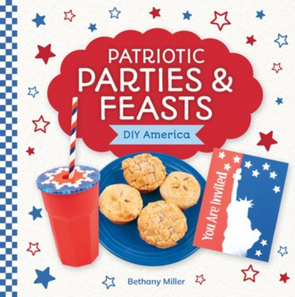Patriotic Parties & Feasts, Bethany Miller - Gebonden - 9781098297916