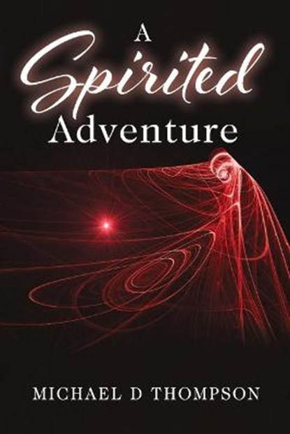 A Spirited Adventure, Michael Thompson - Paperback - 9781098314989