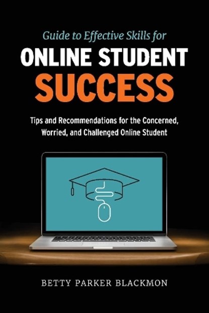 Guide to Effective Skills for Online Student Success, BLACKMON,  Betty Parker - Paperback - 9781098358204