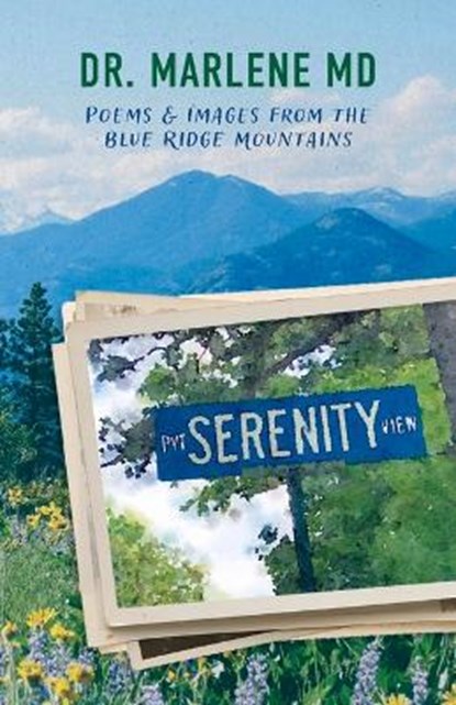 Serenity View: Poems & Images from the Blue Ridge Mountains, MARLENE,  Dr. Marlene - Paperback - 9781098367176
