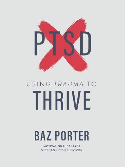 Using Trauma to Thrive, PORTER,  Baz - Paperback - 9781098383268