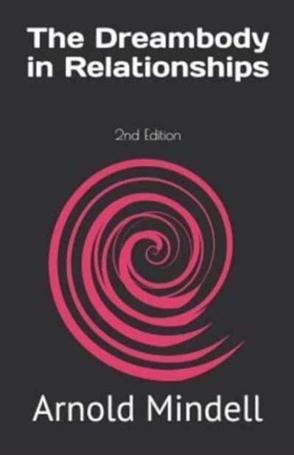 The Dreambody in Relationships, MINDELL,  Arnold - Paperback - 9781098764203