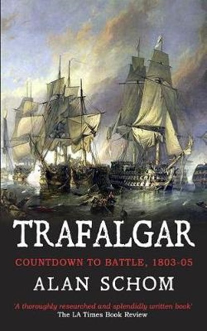 Trafalgar: Countdown to Battle, 1803-1805, Alan Schom - Paperback - 9781099344138
