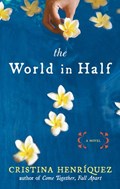 The World in Half | Cristina Henriquez | 