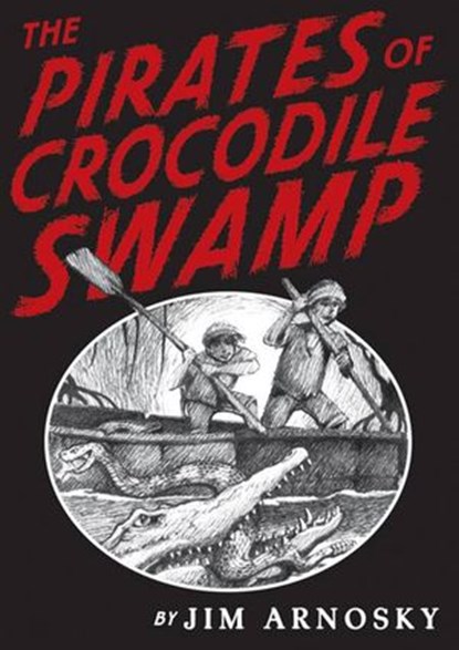The Pirates of Crocodile Swamp, Jim Arnosky - Ebook - 9781101029084