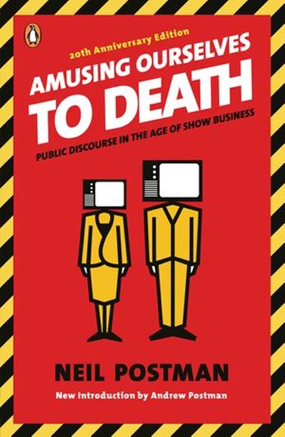 Amusing Ourselves to Death, Neil Postman - Ebook - 9781101042625