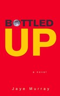 Bottled Up | Jaye Murray | 