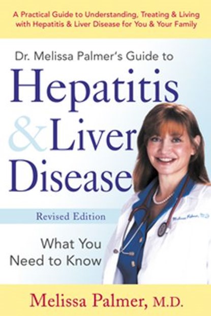 Dr. Melissa Palmer's Guide To Hepatitis and Liver Disease, Melissa Palmer - Ebook - 9781101043264