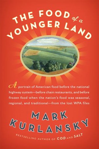The Food of a Younger Land, Mark Kurlansky - Ebook - 9781101057124