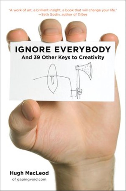 Ignore Everybody, Hugh MacLeod - Ebook - 9781101057728