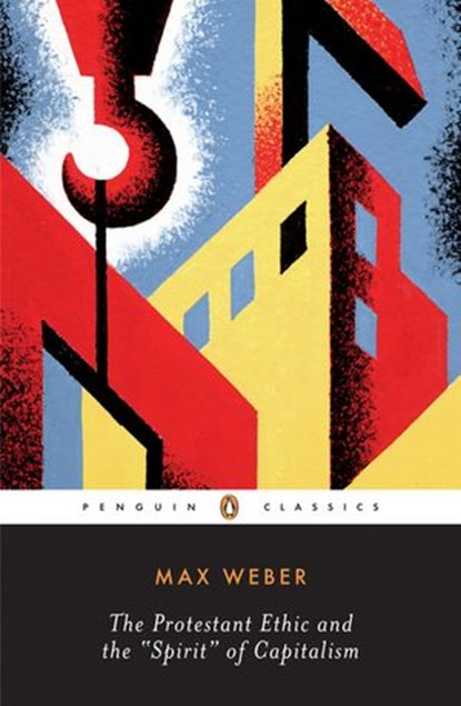 The Protestant Ethic and the "Spirit" of Capitalism, Max Weber ; Peter Baehr ; Gordon C. Wells - Ebook - 9781101098479