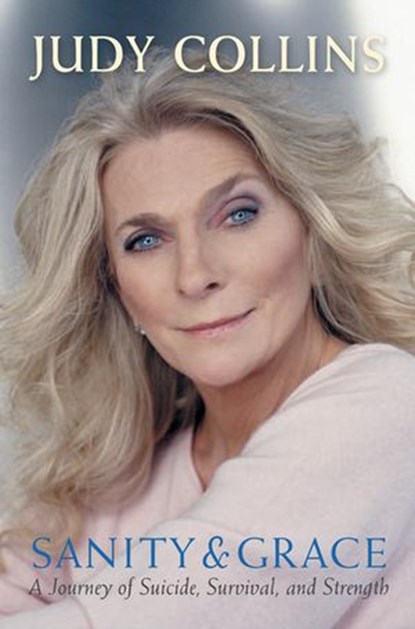 Sanity and Grace, Judy Collins - Ebook - 9781101098950