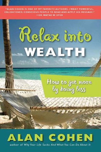 Relax Into Wealth, Alan Cohen - Ebook - 9781101099773