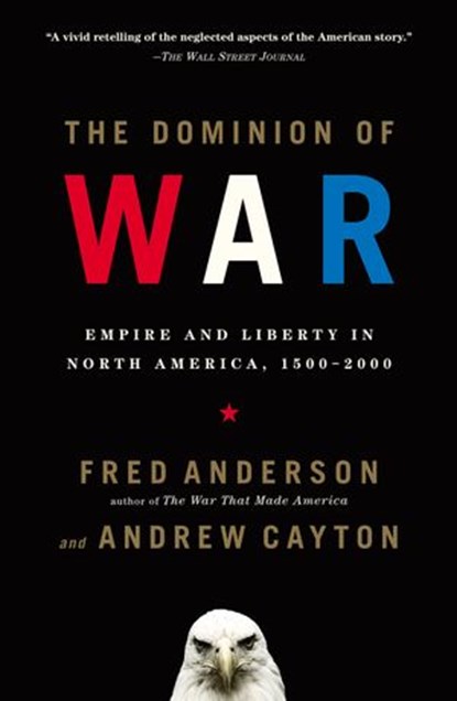 The Dominion of War, Fred Anderson ; Andrew Cayton - Ebook - 9781101118795