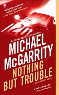 Nothing But Trouble | Michael McGarrity | 