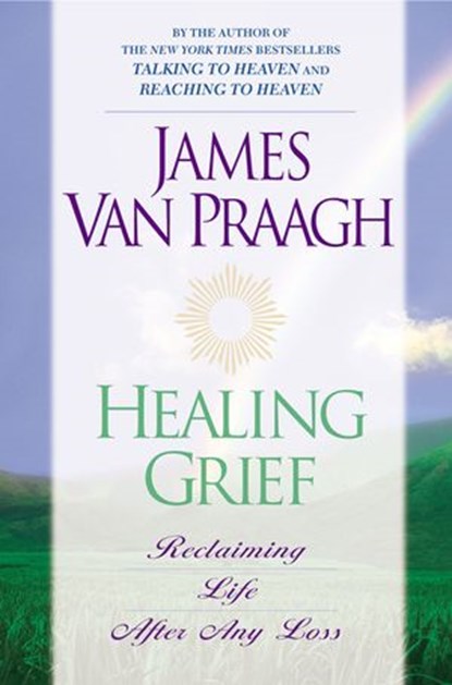 Healing Grief, James Van Praagh - Ebook - 9781101128114