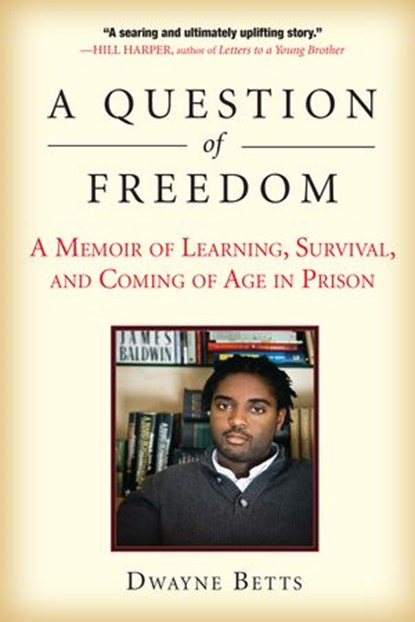 A Question of Freedom, Dwayne Betts - Ebook - 9781101133361