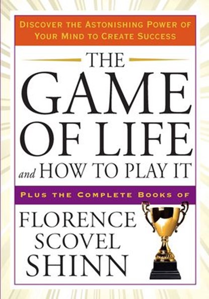 The Game of Life and How to Play It, Florence Scovel Shinn - Ebook - 9781101136249