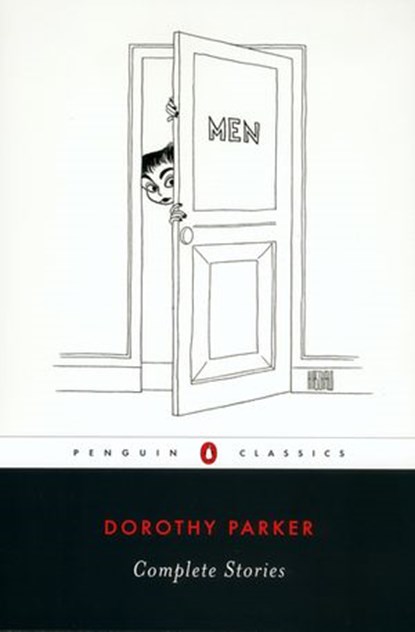 Complete Stories, Dorothy Parker - Ebook - 9781101144039