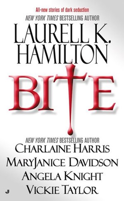 Bite, Laurell K. Hamilton ; Charlaine Harris ; MaryJanice Davidson ; Angela Knight ; Vickie Taylor - Ebook - 9781101146842