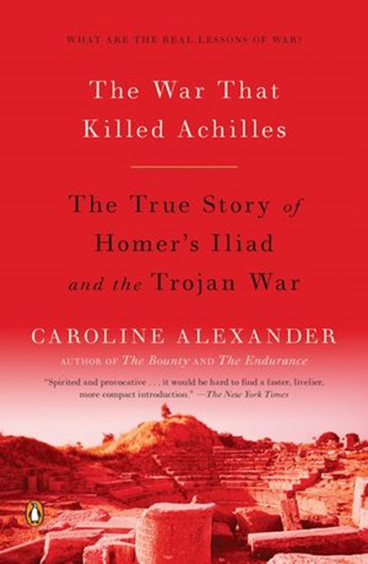 The War That Killed Achilles, Caroline Alexander - Ebook - 9781101148853