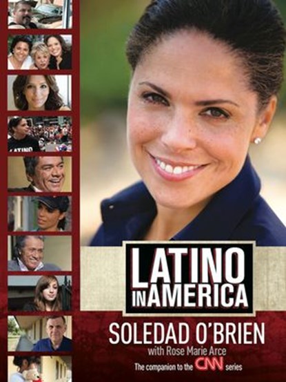 Latino in America, Soledad O'Brien ; Rose Marie Arce - Ebook - 9781101150900