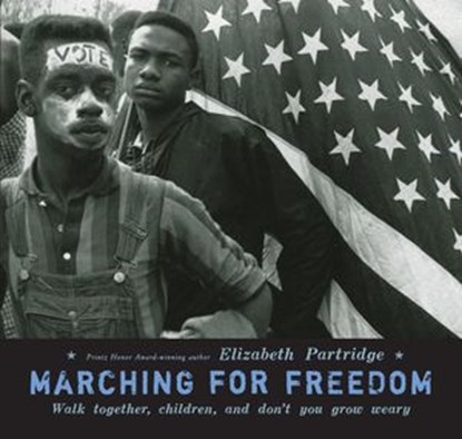 Marching For Freedom, Elizabeth Partridge - Ebook - 9781101150979