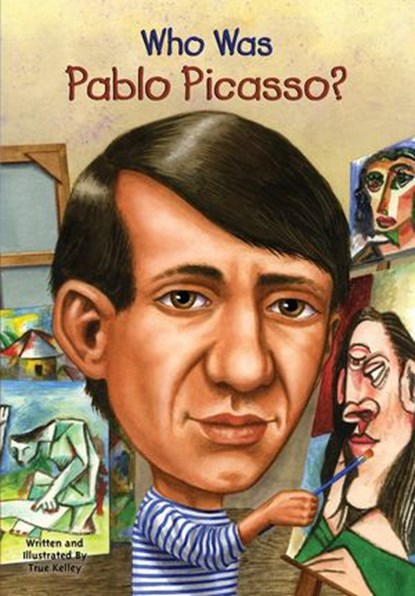 Who Was Pablo Picasso?, True Kelley ; Who HQ - Ebook - 9781101151006