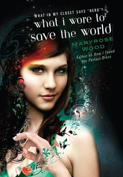 What I Wore to Save the World, Maryrose Wood - Ebook - 9781101151679