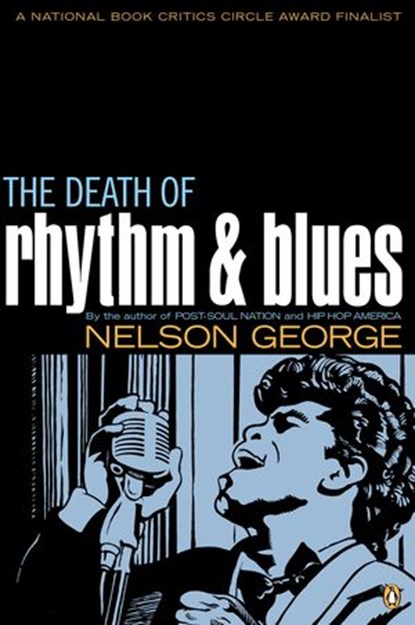The Death of Rhythm and Blues, Nelson George - Ebook - 9781101160671