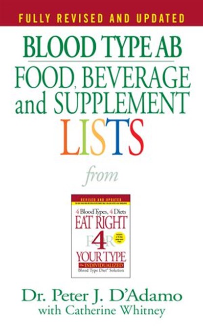 Blood Type AB Food, Beverage and Supplement Lists, Dr. Peter J. D'Adamo - Ebook - 9781101161456