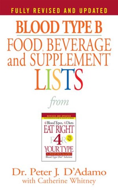 Blood Type B Food, Beverage and Supplement Lists, Dr. Peter J. D'Adamo - Ebook - 9781101161463