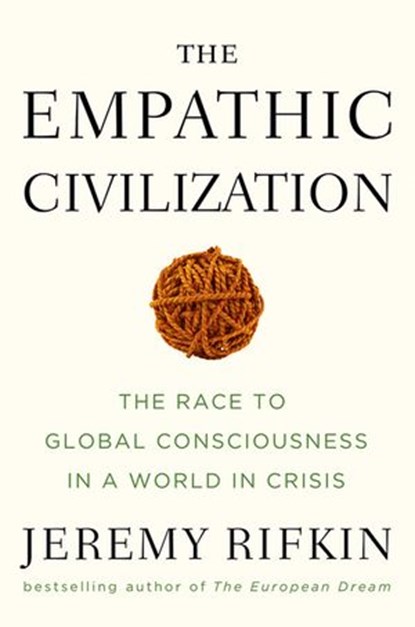 The Empathic Civilization, Jeremy Rifkin - Ebook - 9781101171189