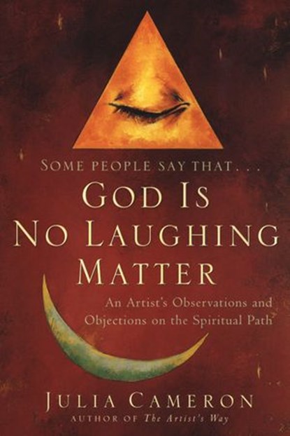 God Is No Laughing Matter, Julia Cameron - Ebook - 9781101176870