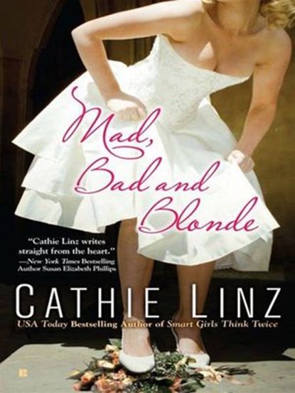 Mad, Bad and Blonde, Cathie Linz - Ebook - 9781101185551