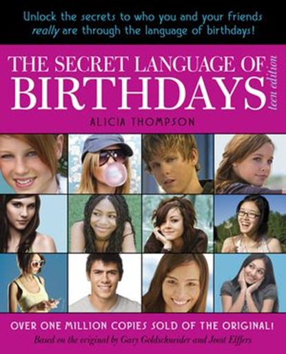 The Secret Language of Birthdays: Teen Edition, Alicia Thompson ; Joost Elffers ; Gary Goldschneider - Ebook - 9781101188798