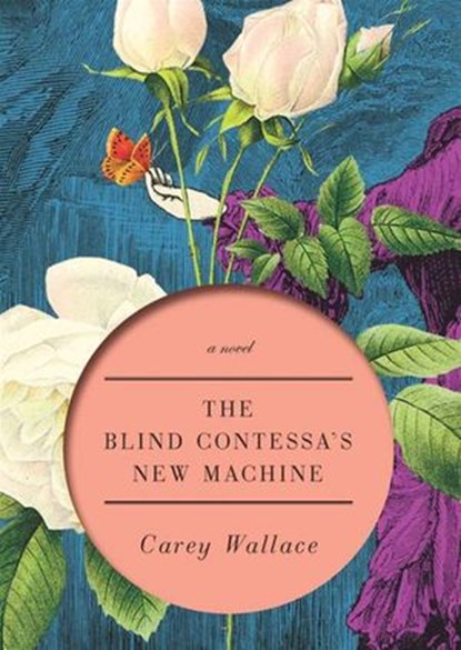 The Blind Contessa's New Machine, Carey Wallace - Ebook - 9781101190258