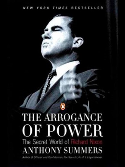 The Arrogance of Power, Anthony Summers - Ebook - 9781101199480