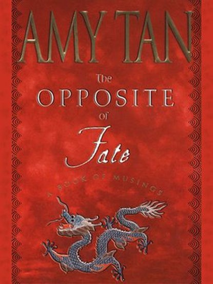 The Opposite of Fate, Amy Tan - Ebook - 9781101200414