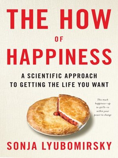 The How of Happiness, Sonja Lyubomirsky - Ebook - 9781101202807