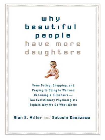 Why Beautiful People Have More Daughters, Alan Miller ; Satoshi Kanazawa - Ebook - 9781101203477