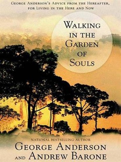 Walking in the Garden of Souls, George Anderson ; Andrew Barone - Ebook - 9781101204214