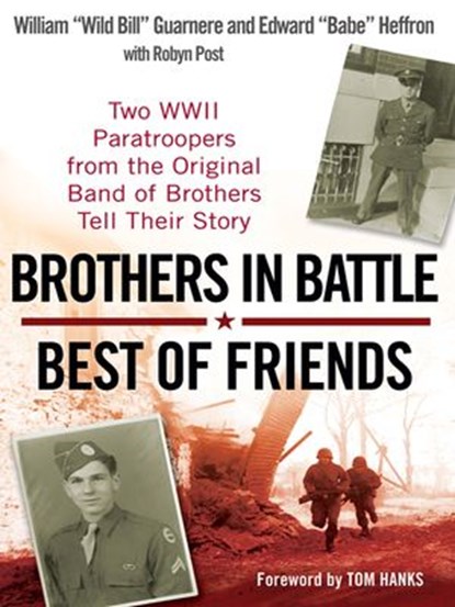 Brothers in Battle, Best of Friends, William Guarnere ; Edward Heffron ; Robyn Post - Ebook - 9781101207574