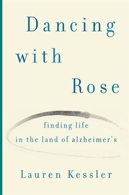 Finding Life in the Land of Alzheimer's, Lauren Kessler - Ebook - 9781101215463