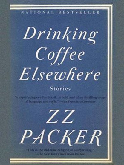 Drinking Coffee Elsewhere, ZZ Packer - Ebook - 9781101215654